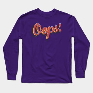 Oops! Long Sleeve T-Shirt